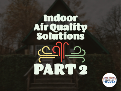 Indoor Air Quality Solutions for Your Home (Part 2)